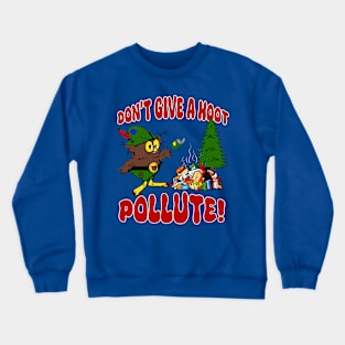 Don't Give a Hoot, Pollute! Crewneck Sweatshirt